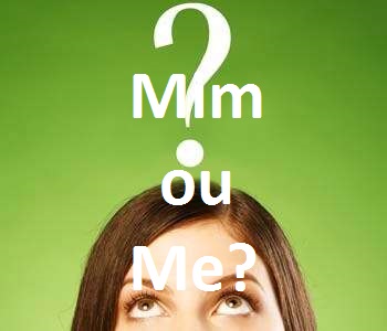 Quando usar Mim ou Me. Como escreve?﻿