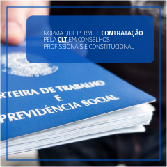 Norma que permite contratação pela CLT em conselhos profissionais é constitucional